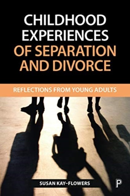 Childhood Experiences of Separation and Divorce – Reflections from Young Adults