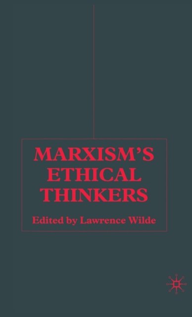 Marxism’s Ethical Thinkers