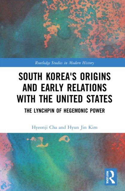 South Korea''s Origins and Early Relations with the United States