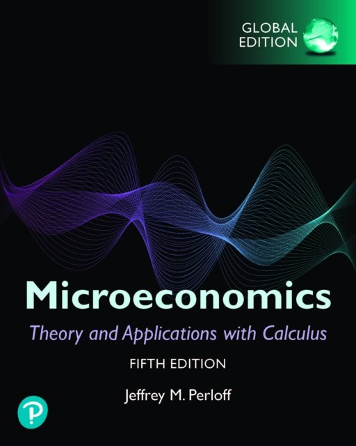 Microeconomics: Theory and Applications with Calculus plus Pearson MyLab Economics with Pearson eText, Global Edition