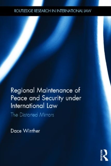 Regional Maintenance of Peace and Security under International Law