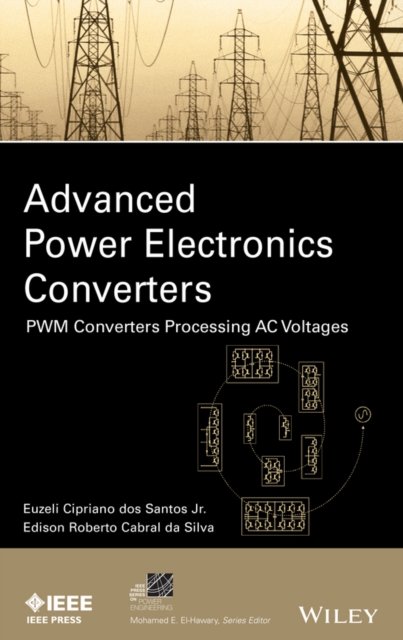 Advanced Power Electronics Converters – PWM Converters Processing AC Voltages