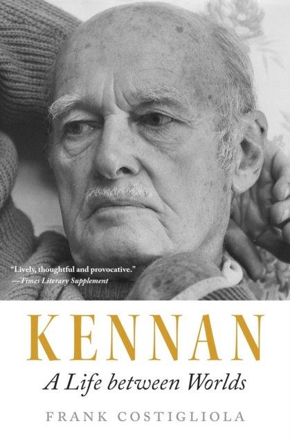 Kennan – A Life between Worlds