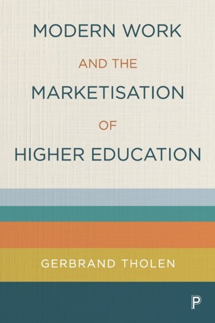 Modern Work and the Marketisation of Higher Educat ion