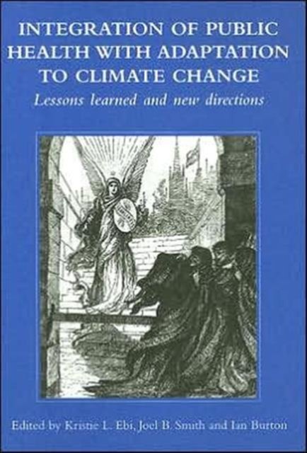 Integration of Public Health with Adaptation to Climate Change: Lessons Learned and New Directions