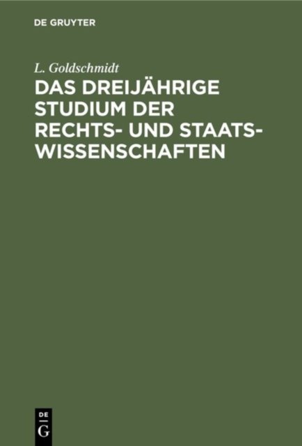 Das Dreijahrige Studium Der Rechts- Und Staats-Wissenschaften