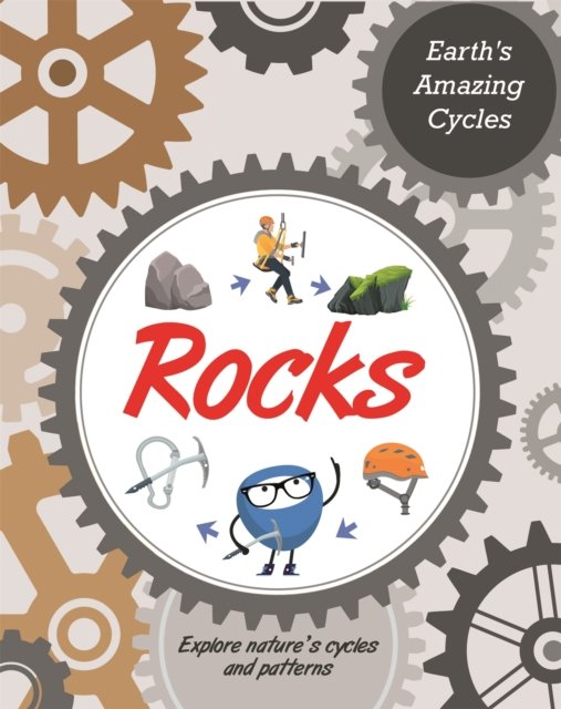 Earth''s Amazing Cycles: Rocks