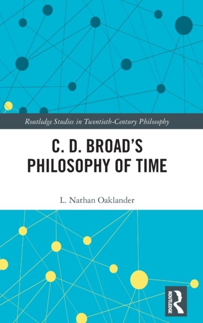 C. D. Broad''s Philosophy of Time