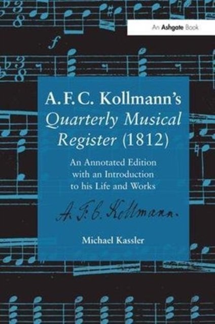 A.F.C. Kollmann''s Quarterly Musical Register (1812)