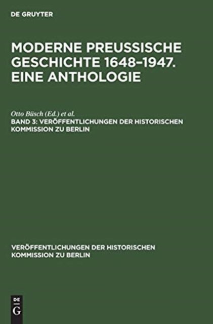 Veroffentlichungen der Historischen Kommission zu Berlin Moderne preußische Geschichte 1648-1947. Eine Anthologie