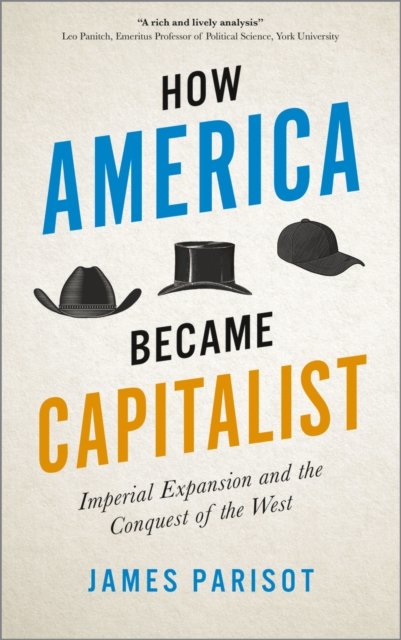 How America Became Capitalist – Imperial Expansion and the Conquest of the West
