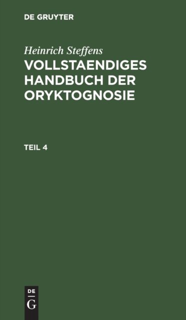 Heinrich Steffens: Vollstaendiges Handbuch Der Oryktognosie. Teil 4