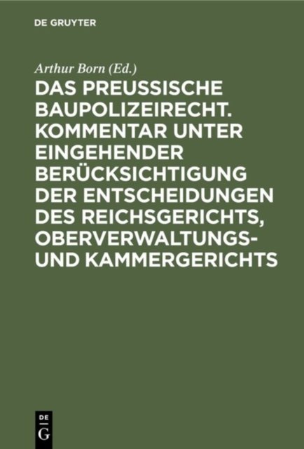preussische Baupolizeirecht. Kommentar unter eingehender Berücksichtigung der Entscheidungen des Reichsgerichts, Oberverwaltungs- und Kammergerichts
