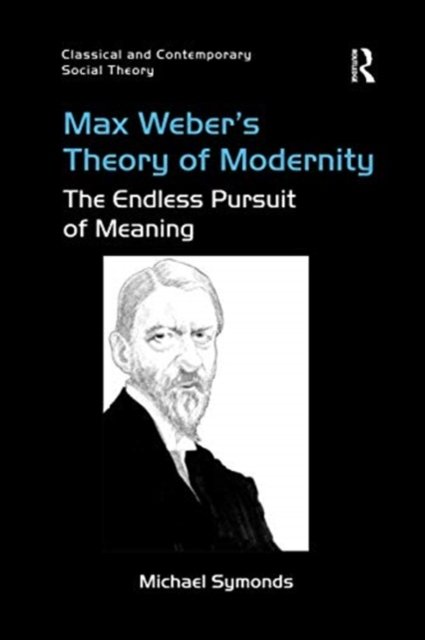 Max Weber''s Theory of Modernity