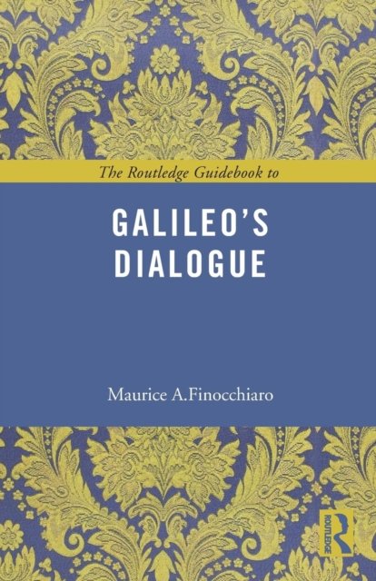 The Routledge Guidebook to Galileo''s Dialogue