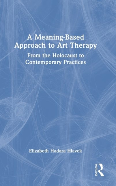 A Meaning-Based Approach to Art Therapy