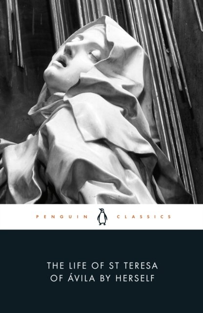 The Life of Saint Teresa of Avila by Herself