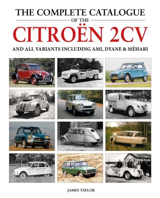 Complete Catalogue of the Citroen 2CV and all variants including AMI, Dyane & Méhari