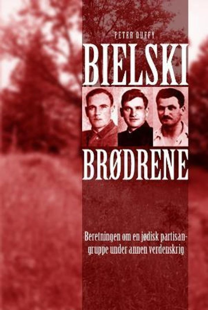 Bielski-brødrene - beretningen om en jødisk partisangruppe under annen verdenskrig
