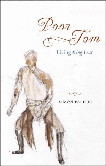 Poor Tom – Living "King Lear"
