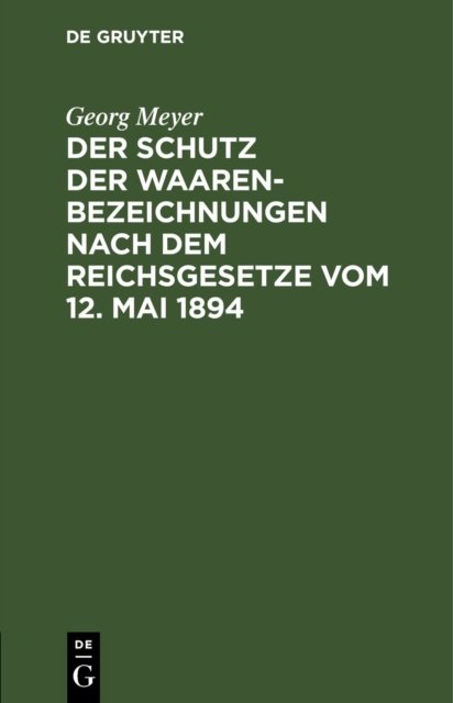 Schutz der Waarenbezeichnungen nach dem Reichsgesetze vom 12. Mai 1894