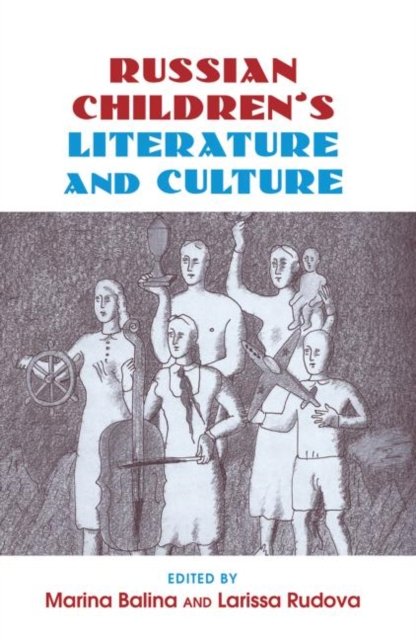 Russian Children''s Literature and Culture