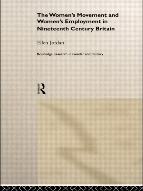 The Women''s Movement and Women''s Employment in Nineteenth Century Britain