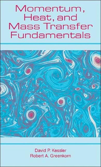 Momentum, Heat, and Mass Transfer Fundamentals