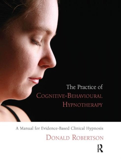 The Practice of Cognitive-Behavioural Hypnotherapy