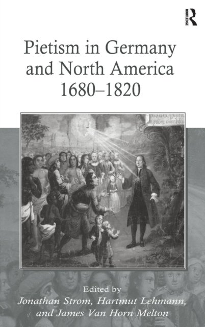 Pietism in Germany and North America 1680–1820