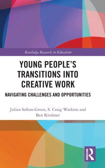 Young People''s Transitions into Creative Work