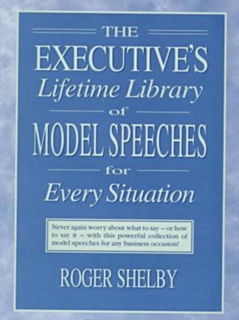 Executives Lifetime Library of Model Speeches for Every Situation