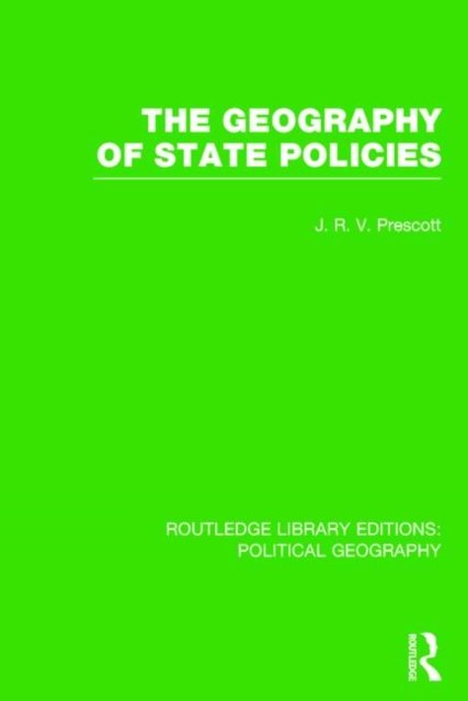 The Geography of State Policies (Routledge Library Editions: Political Geography)