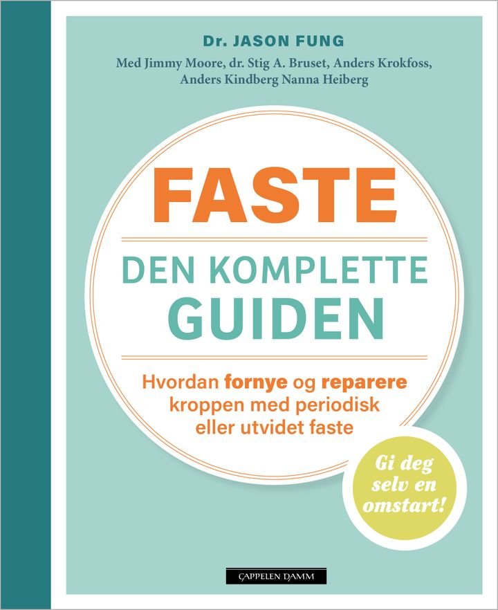 Faste - den komplette guiden - hvordan du fornyer og reparerer kroppen med periodisk, kort eller lang faste