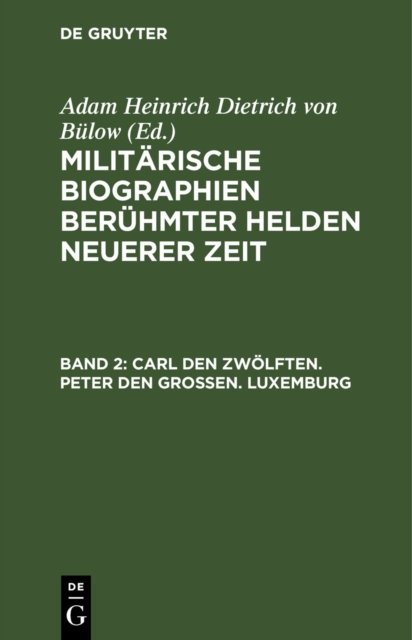Carl Den Zwolften. Peter Den Großen. Luxemburg