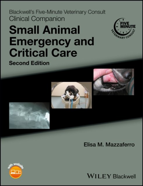 Blackwell's Five–Minute Veterinary Consult Clinical Companion – Small Animal Emergency and Critical Care
