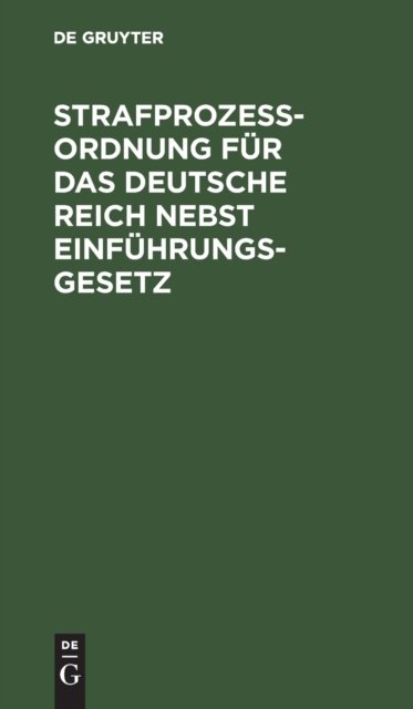 Strafprozessordnung Fur Das Deutsche Reich Nebst Einfuhrungsgesetz