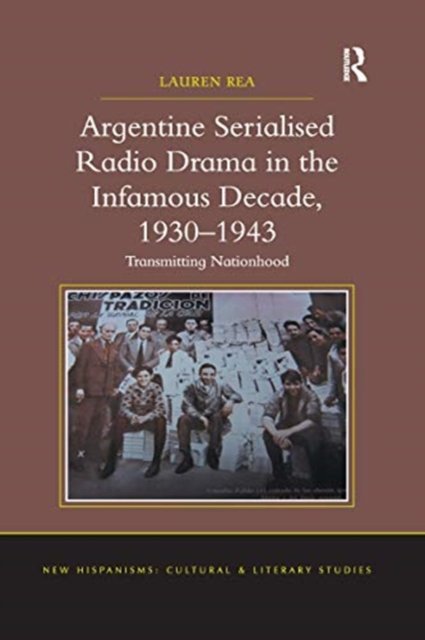 Argentine Serialised Radio Drama in the Infamous Decade, 1930?1943