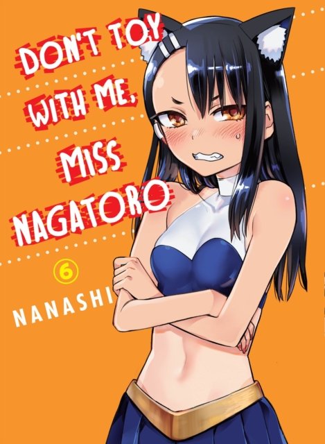 Don''t Toy with Me, Miss Nagatoro, Volume 6