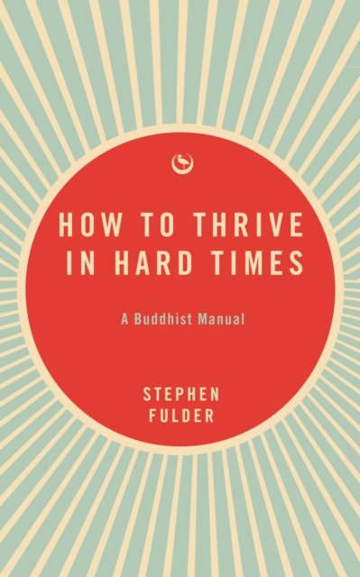 How to Thrive in Hard Times