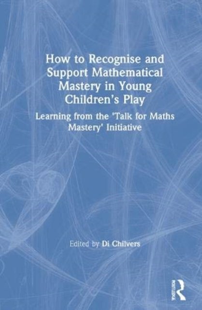 How to Recognise and Support Mathematical Mastery in Young Children’s Play