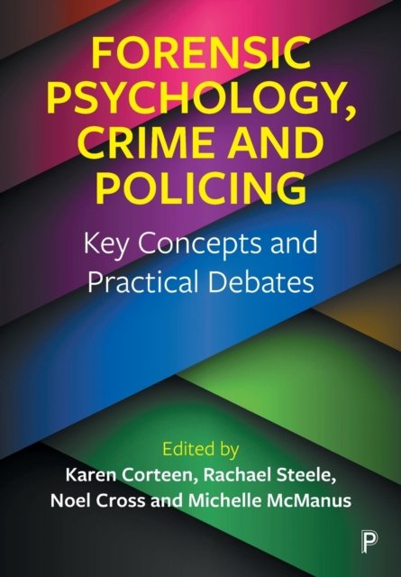 Forensic Psychology, Crime and Policing – Key Conc epts and Practical Debates