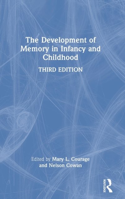 The Development of Memory in Infancy and Childhood