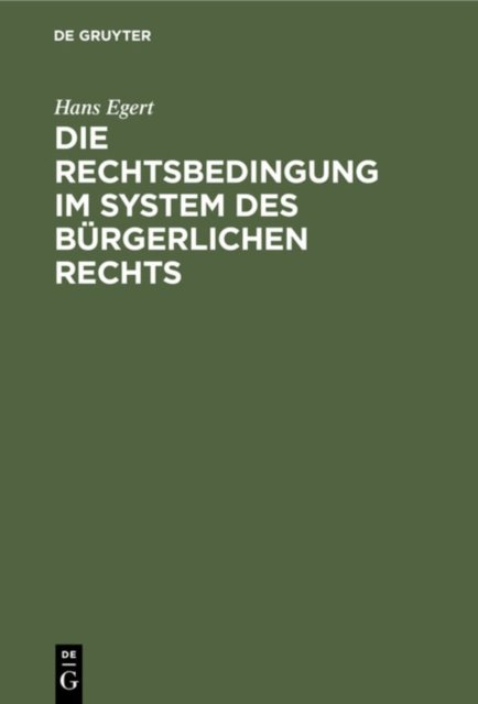 Die Rechtsbedingung Im System Des Burgerlichen Rechts