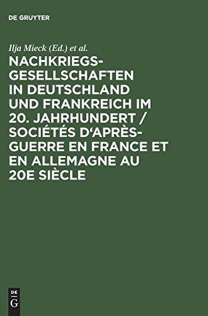 Nachkriegsgesellschaften in Deutschland und Frankreich im 20. Jahrhundert / Societes d'apres-guerre en France et en Allemagne au 20e siecle