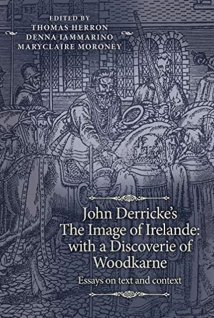 John Derricke''s <i>The Image of Irelande