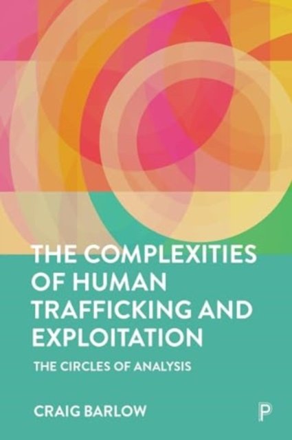 The Complexities of Human Trafficking and Exploitation– The Circles of Analysis