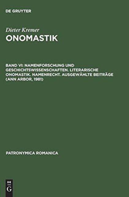 Onomastik, Band VI, Namenforschung und Geschichtswissenschaften. Literarische Onomastik. Namenrecht. Ausgewahlte Beitrage (Ann Arbor, 1981)