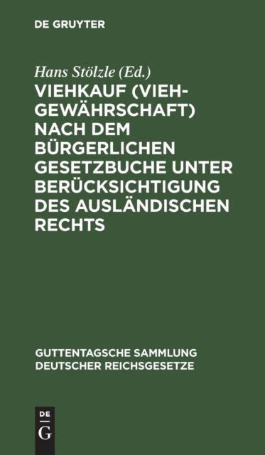 Viehkauf (Viehgewährschaft) nach dem Bürgerlichen Gesetzbuche unter Berücksichtigung des ausländischen Rechts