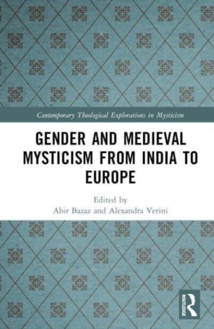 Gender and Medieval Mysticism from India to Europe